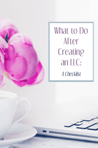 What to Do After You Create Your LLC: A Checklist